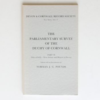 The Parliamentary Survey of the Duchy of Cornwall: Part 2 (Isles of Scilly - West Antony and Manors in Devon): Vol 27