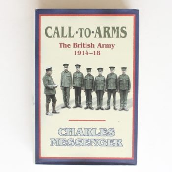 Call To Arms: The British Army 1914-18