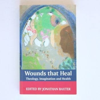 Wounds that Heal: Theology, Imagination and Health