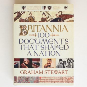 Britannia: 100 Documents that Shaped a Nation