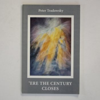 'Ere the Century Closes: A Contribution to an Understanding of Our Time