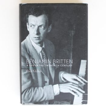 Benjamin Britten: A Life in the Twentieth Century