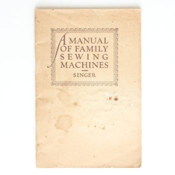 A Manual of Family Sewing Machines and Their Attachments