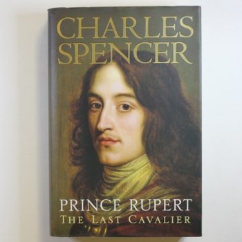 Prince Rupert: The Last Cavalier