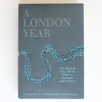 A London Year: Daily Life in the Capital in Diaries, Journals and Letters