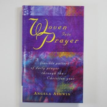 Woven into Prayer: A Flexible Pattern of Daily Prayer for the Christian Year