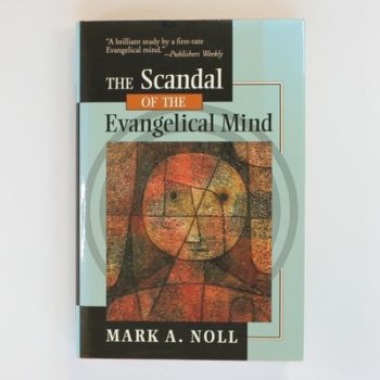 The Scandal of the Evangelical Mind