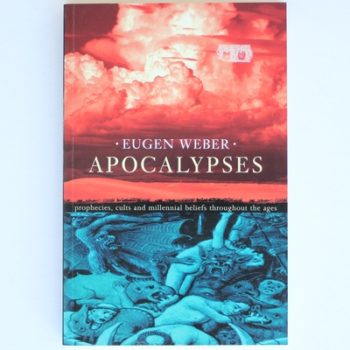 Apocalypses: Prophecies, Cults and Millennial Beliefs Throughout the Ages
