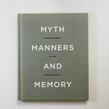 Myth, Manners and Memory: Photographers of the American South