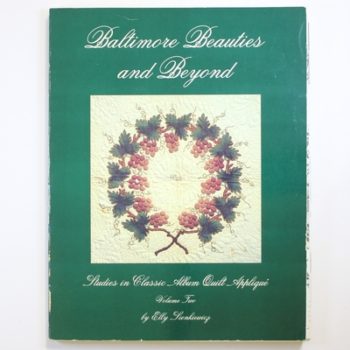 Baltimore Beauties and Beyond: Studies in Classic Album Quilt Applique: v. 2 (Baltimore Beauties & Beyond)
