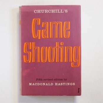Churchill's Game Shooting: The Standard Text Book on the Successful Use of the Shotgun