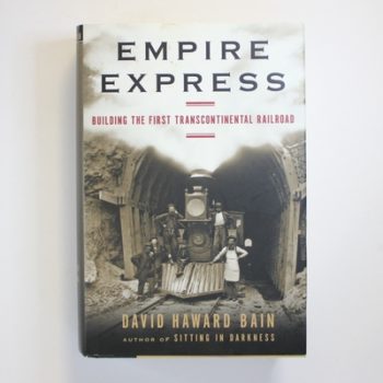 Empire Express: Building the First Transcontinental Railroad