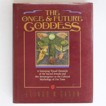 The Once and Future Goddess: A Sweeping Visual Chronicle of the Sacred Female and Her Reemergence in the Cultural Mythology of Our Time