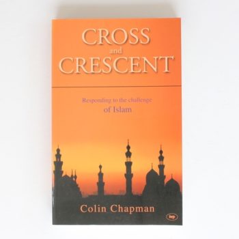 Cross and Crescent: Responding to the Challenge of Islam