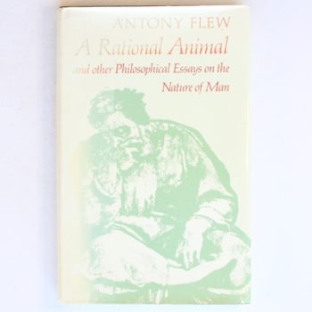 A Rational Animal and Other Philosophical Essays on the Nature of Man