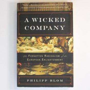 A Wicked Company: The Forgotten Radicalism of the European Enlightenment