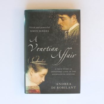 A Venetian Affair: A True Story of Impossible Love in the Eighteenth Century