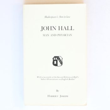 Shakespeare's Son-in-Law John Hall: Man and Physician