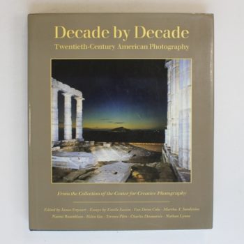 Decade By Decade: Twentieth Century American Photography from the Collection of the Centre for Creative Photography