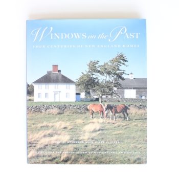 Windows On The Past: Four Centuries of New England Homes