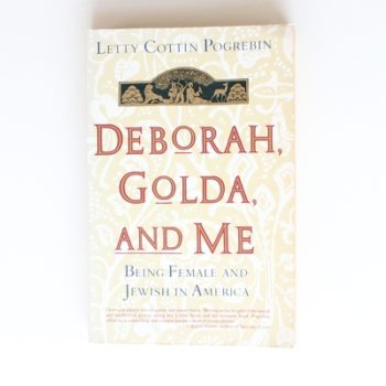 Deborah, Golda, and Me: Being Female and Jewish in America
