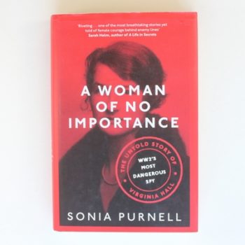 A Woman of No Importance: The Untold Story of Virginia Hall, WWII’s Most Dangerous Spy