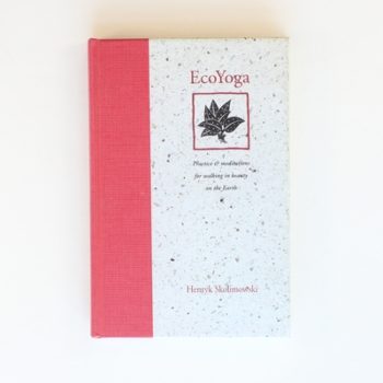 Eco Yoga: Practices and Meditations for Walking in Beauty on the Earth