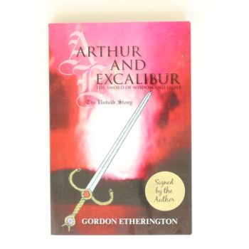 Arthur and Excalibur: The Sword of Wisdom and Light - The Untold Story