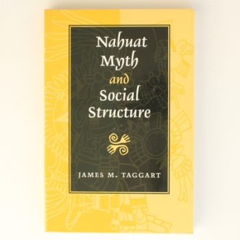 Nahuat Myth and Social Structure (Texas Pan American Series)