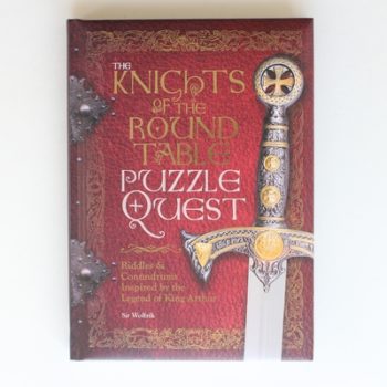 The Knights of the Round Table Puzzle Quest: Riddles & conundrums inspired by the legend of King Arthur