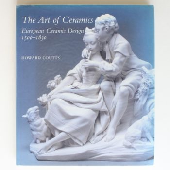 The Art of Ceramics: European Ceramic Design 1500-1830 (Bard Graduate Center for Studies in the Decorative Arts, Design & Culture)
