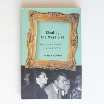 Stealing the Mona Lisa: What Art Stops Us from Seeing
