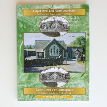 Capel Dewi a'r gymdogaeth: Y bobl a'u cynefin yn Nyffryn Tywi = Capel Dewi and neighbourhood : its people and places in the Tywi Valley