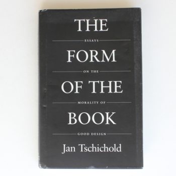 The Form of the Book: Essays on the Morality of Good Design