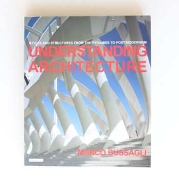 Understanding Architecture: Styles and Structures from the Pyramids to Post Modernism