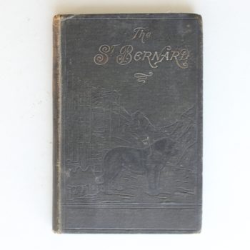 Monographs on British Dogs: The St. Bernard its History, Points, Breeding and Rearing