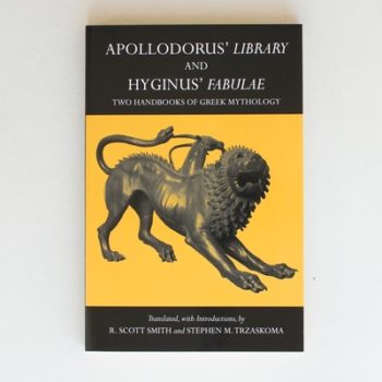 Apollodorus' Library and Hyginus' Fabulae: Two Handbooks of Greek Mythology (Hackett Classics)