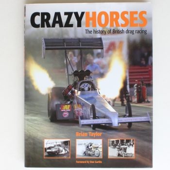 Crazy Horses: The History of British Drag Racing