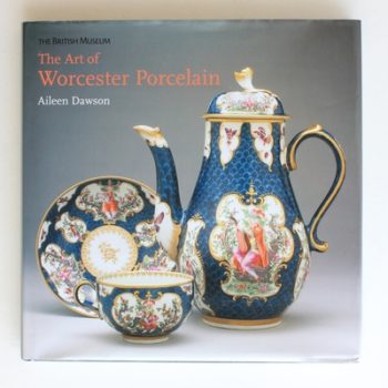 The Art of Worcester Porcelain: 1751-1788: Masterpieces from the British Museum collection