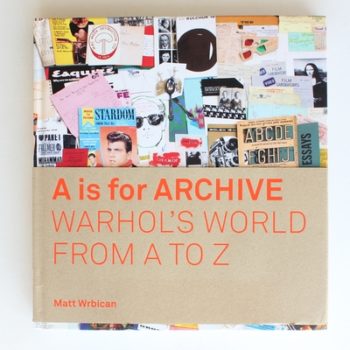 A is for Archive: Warhol's World from A to Z