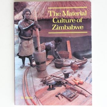 The Material Culture of Zimbabwe: Ellert.Material Cult.Zimbabwe
