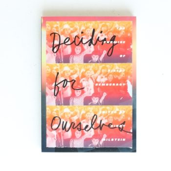 Deciding For Ourselves: The Promise of Direct Democracy