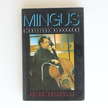 Charles Mingus: A Critical Biography