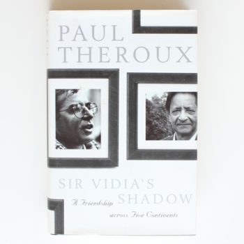 Sir Vidia's Shadow: A Friendship Across Five Continents