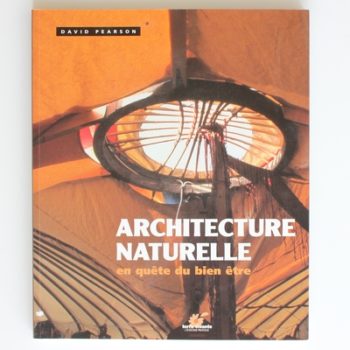 Architecture naturelle: En quête du bien être