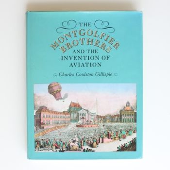 Gillispie: The Montgolfier Brothers & The Invent Of Aviation 1783–1784: With A Word On The Importance Of Ballooning For The Science Of Heat: With a ... Railroads (Princeton Legacy Library, 684)