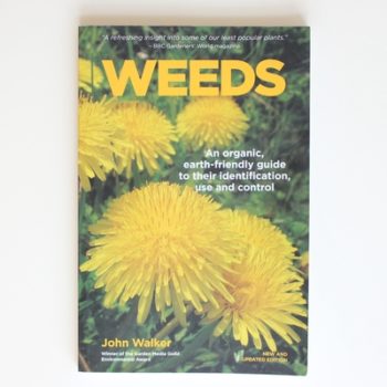 Weeds: An Organic, Earth-friendly Guide to Their Identification, Use and Control