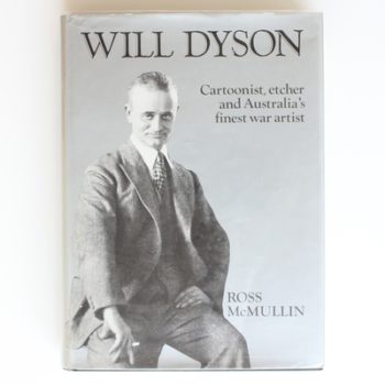 Will Dyson: Cartoonist, etcher, and Australia's Finest War Artist