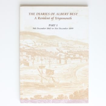 The Diaries Of Albert Best. A resident of Teignmouth. Part 1 9th December 1865 to 31st December 1899