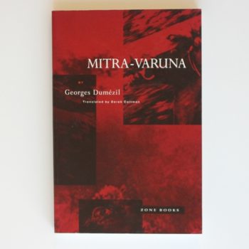 Mitra-Varuna: Essay on Two Indo-European Representations of Sovereignty: An Essay on Two Indo-European Representations of Sovereignty (Zone Books)